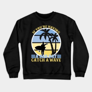 quote saying surf board wave beach holiday Crewneck Sweatshirt